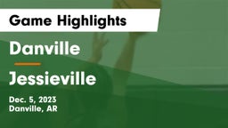 Danville  vs Jessieville  Game Highlights - Dec. 5, 2023