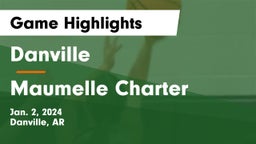 Danville  vs Maumelle Charter Game Highlights - Jan. 2, 2024