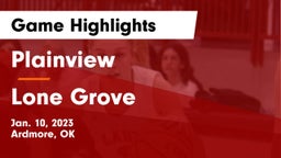 Plainview  vs Lone Grove  Game Highlights - Jan. 10, 2023