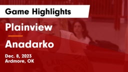 Plainview  vs Anadarko  Game Highlights - Dec. 8, 2023