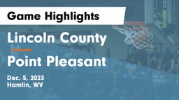 Lincoln County  vs Point Pleasant  Game Highlights - Dec. 5, 2023