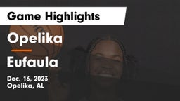 Opelika  vs Eufaula  Game Highlights - Dec. 16, 2023