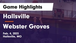 Hallsville  vs Webster Groves  Game Highlights - Feb. 4, 2023