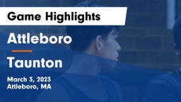 Attleboro  vs Taunton  Game Highlights - March 3, 2023