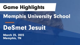 Memphis University School vs DeSmet Jesuit  Game Highlights - March 25, 2023