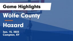 Wolfe County  vs Hazard  Game Highlights - Jan. 15, 2023