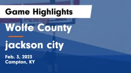 Wolfe County  vs jackson city  Game Highlights - Feb. 3, 2023