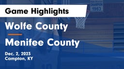 Wolfe County  vs Menifee County  Game Highlights - Dec. 2, 2023