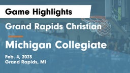 Grand Rapids Christian  vs Michigan Collegiate Game Highlights - Feb. 4, 2023