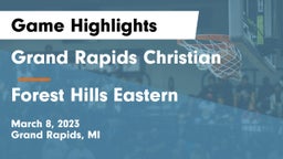 Grand Rapids Christian  vs Forest Hills Eastern  Game Highlights - March 8, 2023