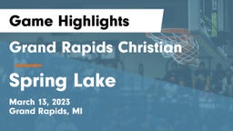 Grand Rapids Christian  vs Spring Lake  Game Highlights - March 13, 2023