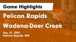 Pelican Rapids  vs Wadena-Deer Creek  Game Highlights - Jan. 31, 2022