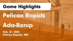 Pelican Rapids  vs Ada-Borup  Game Highlights - Feb. 27, 2023