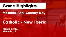 Metairie Park Country Day  vs Catholic  - New Iberia Game Highlights - March 3, 2023