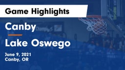 Canby  vs Lake Oswego  Game Highlights - June 9, 2021