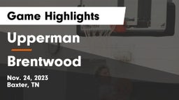 Upperman  vs Brentwood  Game Highlights - Nov. 24, 2023