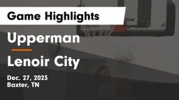 Upperman  vs Lenoir City  Game Highlights - Dec. 27, 2023