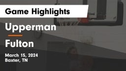 Upperman  vs Fulton  Game Highlights - March 15, 2024
