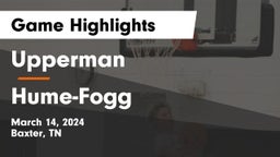 Upperman  vs Hume-Fogg  Game Highlights - March 14, 2024