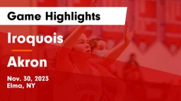 Iroquois  vs Akron  Game Highlights - Nov. 30, 2023