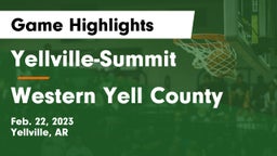 Yellville-Summit  vs Western Yell County Game Highlights - Feb. 22, 2023