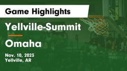 Yellville-Summit  vs Omaha  Game Highlights - Nov. 10, 2023