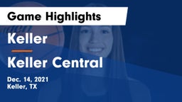 Keller  vs Keller Central  Game Highlights - Dec. 14, 2021