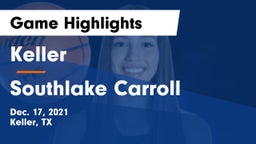 Keller  vs Southlake Carroll  Game Highlights - Dec. 17, 2021