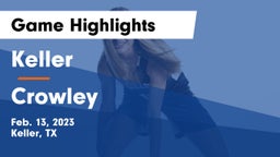 Keller  vs Crowley  Game Highlights - Feb. 13, 2023