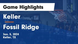 Keller  vs Fossil Ridge  Game Highlights - Jan. 5, 2024