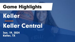 Keller  vs Keller Central  Game Highlights - Jan. 19, 2024