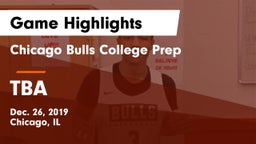 Chicago Bulls College Prep vs TBA Game Highlights - Dec. 26, 2019