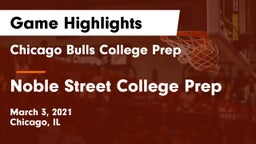 Chicago Bulls College Prep vs Noble Street College Prep Game Highlights - March 3, 2021