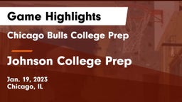 Chicago Bulls College Prep vs Johnson College Prep  Game Highlights - Jan. 19, 2023