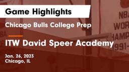 Chicago Bulls College Prep vs ITW David Speer Academy Game Highlights - Jan. 26, 2023
