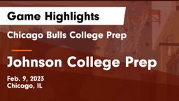 Chicago Bulls College Prep vs Johnson College Prep Game Highlights - Feb. 9, 2023