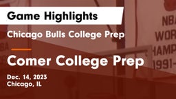 Chicago Bulls College Prep vs Comer College Prep Game Highlights - Dec. 14, 2023