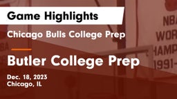 Chicago Bulls College Prep vs Butler College Prep  Game Highlights - Dec. 18, 2023