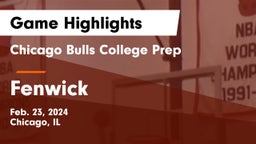 Chicago Bulls College Prep vs Fenwick  Game Highlights - Feb. 23, 2024