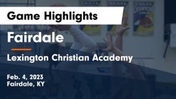Fairdale  vs Lexington Christian Academy Game Highlights - Feb. 4, 2023
