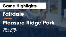 Fairdale  vs Pleasure Ridge Park  Game Highlights - Feb. 3, 2023