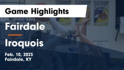Fairdale  vs Iroquois  Game Highlights - Feb. 10, 2023