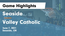 Seaside  vs Valley Catholic  Game Highlights - June 7, 2021