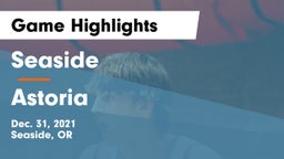 Seaside  vs Astoria  Game Highlights - Dec. 31, 2021