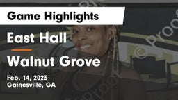 East Hall  vs Walnut Grove  Game Highlights - Feb. 14, 2023