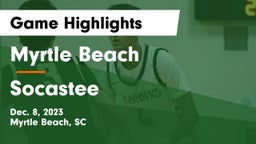 Myrtle Beach  vs Socastee  Game Highlights - Dec. 8, 2023
