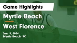 Myrtle Beach  vs West Florence  Game Highlights - Jan. 5, 2024