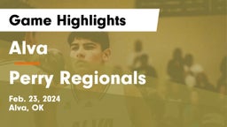 Alva  vs Perry Regionals Game Highlights - Feb. 23, 2024