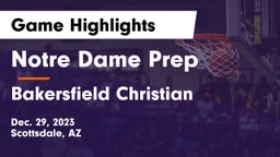 Notre Dame Prep  vs Bakersfield Christian  Game Highlights - Dec. 29, 2023