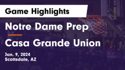 Notre Dame Prep  vs Casa Grande Union  Game Highlights - Jan. 9, 2024